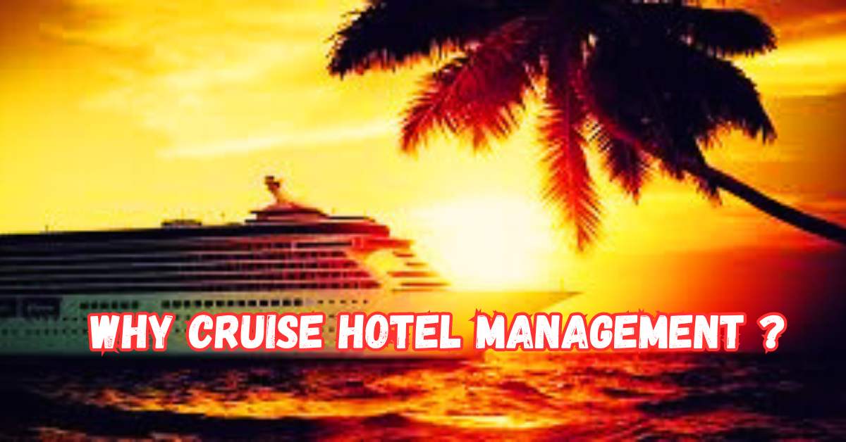 Hotel Management: Why Choose Cruise Hotel Management?