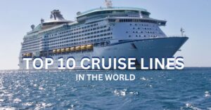 Top 10 Cruise Lines in the World